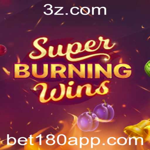 SuperBurningWins: Mergulhe na Emoção com bet180